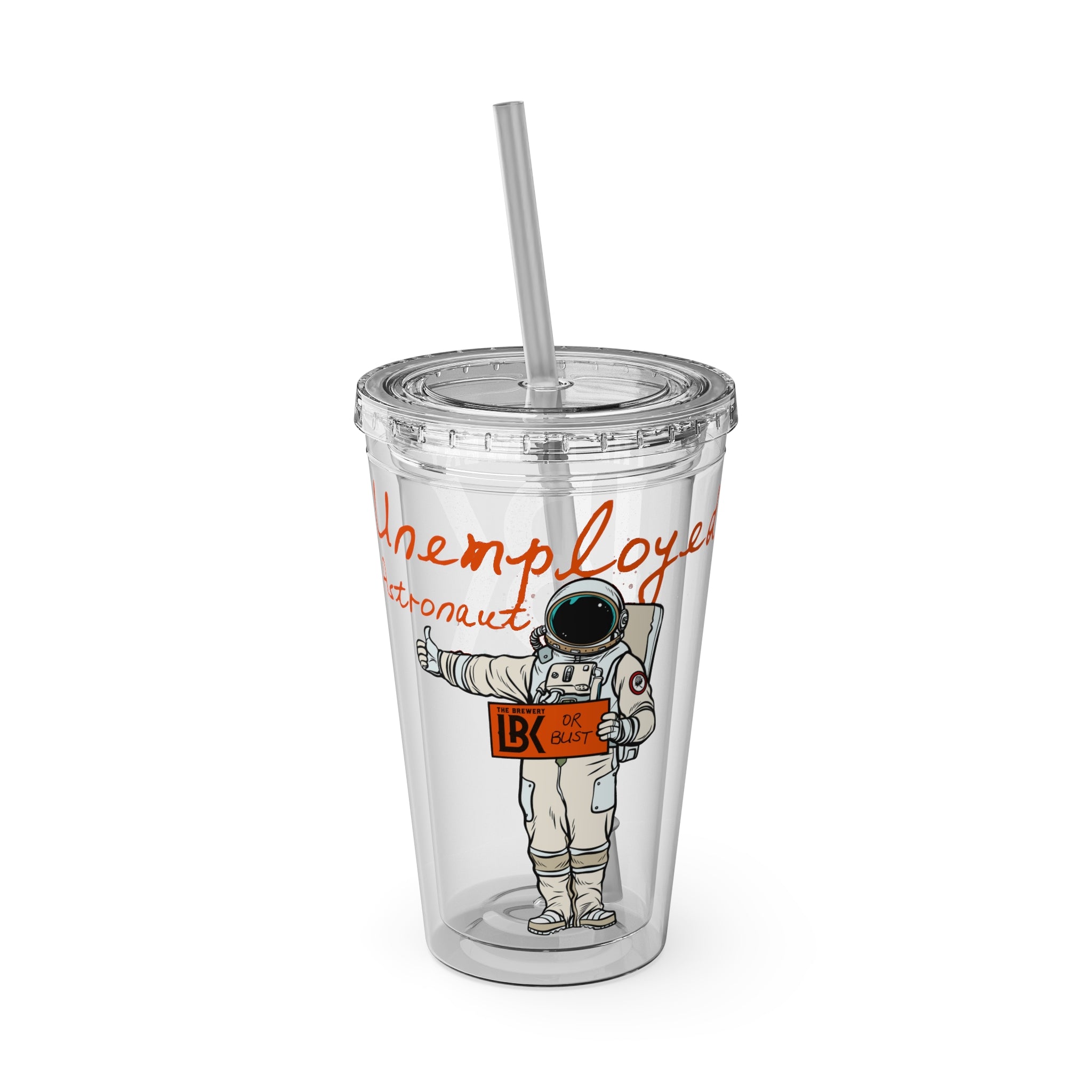 Unemployed Astronaut Tumbler 16oz — 'Unemployed Astronaut' Clear Travel Cup with Straw